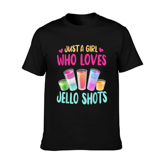 Just A Girl Who Loves Jello Shots Funny Drinking Gift T-Shirt