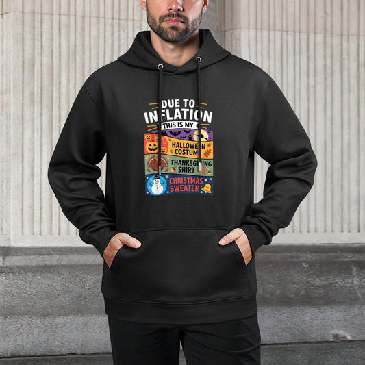 Due to Inflation This Is My Halloween Thanksgiving Christmas Kangaroo Pocket Hoodie