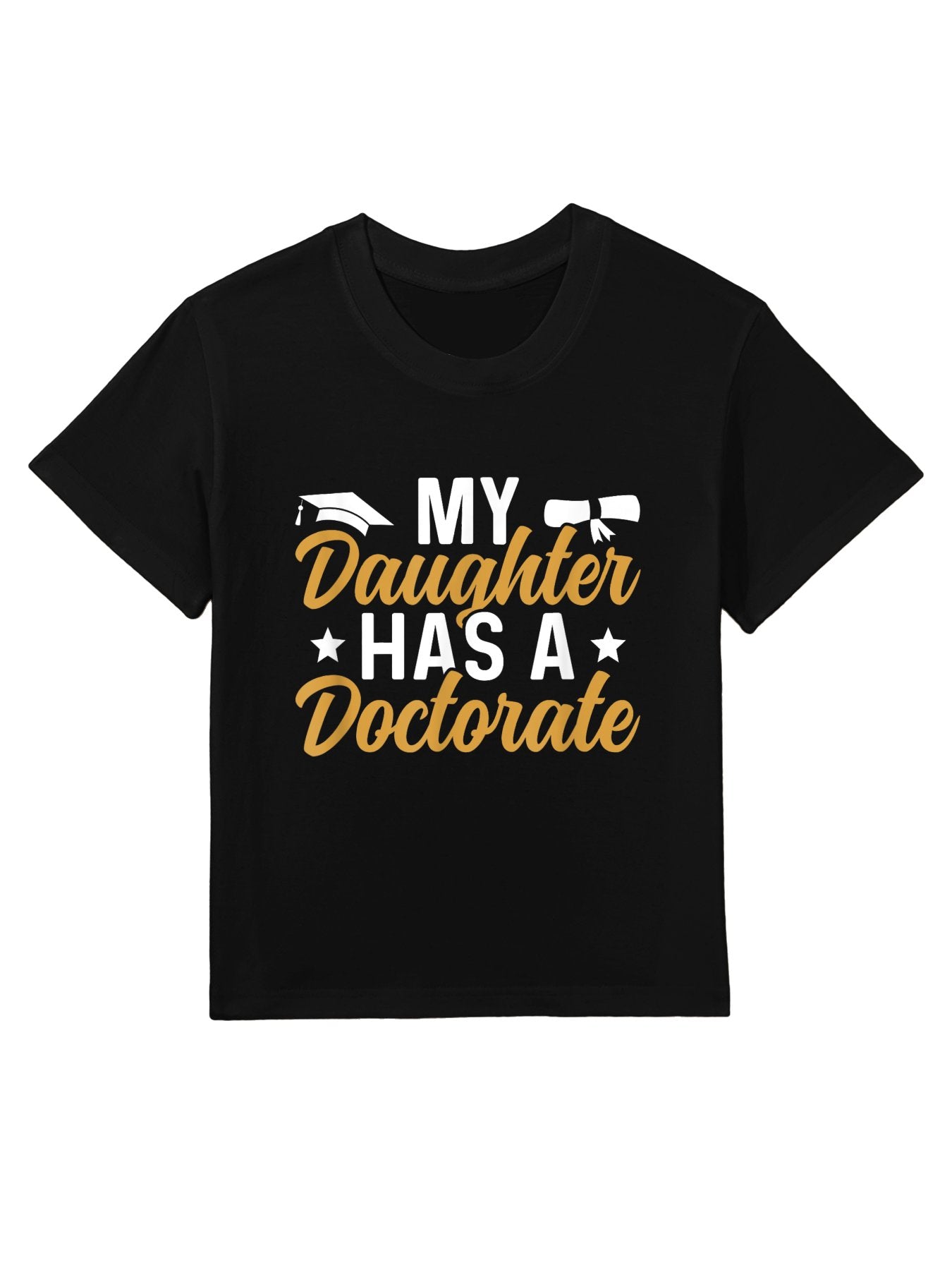 My Daughter Has A Doctorate Graduation Mom PhD Graduate Mom Kids T-Shirt
