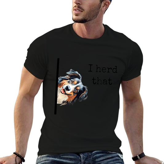 Australian Shepherd Dog Gifts Men Women I Herd That T-Shirt
