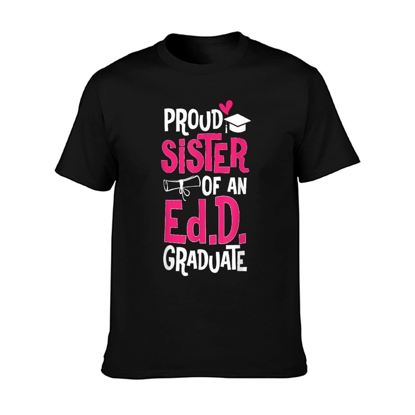 Doctor of Education Proud Sister Of An Ed.D. Graduate T-Shirt