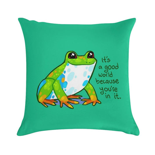 It's A Good World Because You're in It Frog Soft Fade-Resistant Throw Pillow