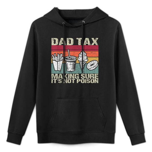 Retro Dad Tax Making Sure It's Not Poison Funny Father's Day Shape Retention Hoodie
