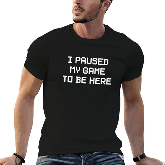 I Paused My Game To Be Here Slim-fit Cut T-Shirt