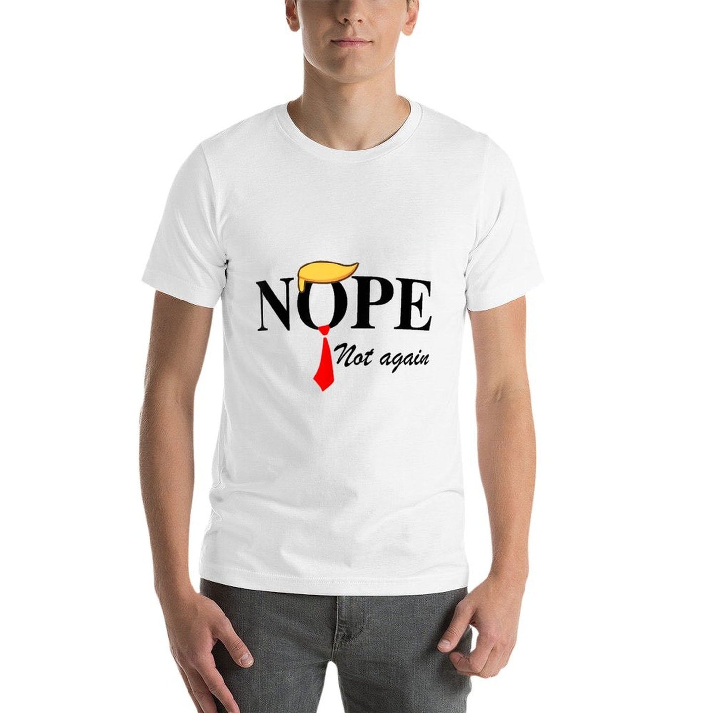 Nope Not Again Funny Trump Apparel Nope Not Again Trump Tagless Design T-Shirt