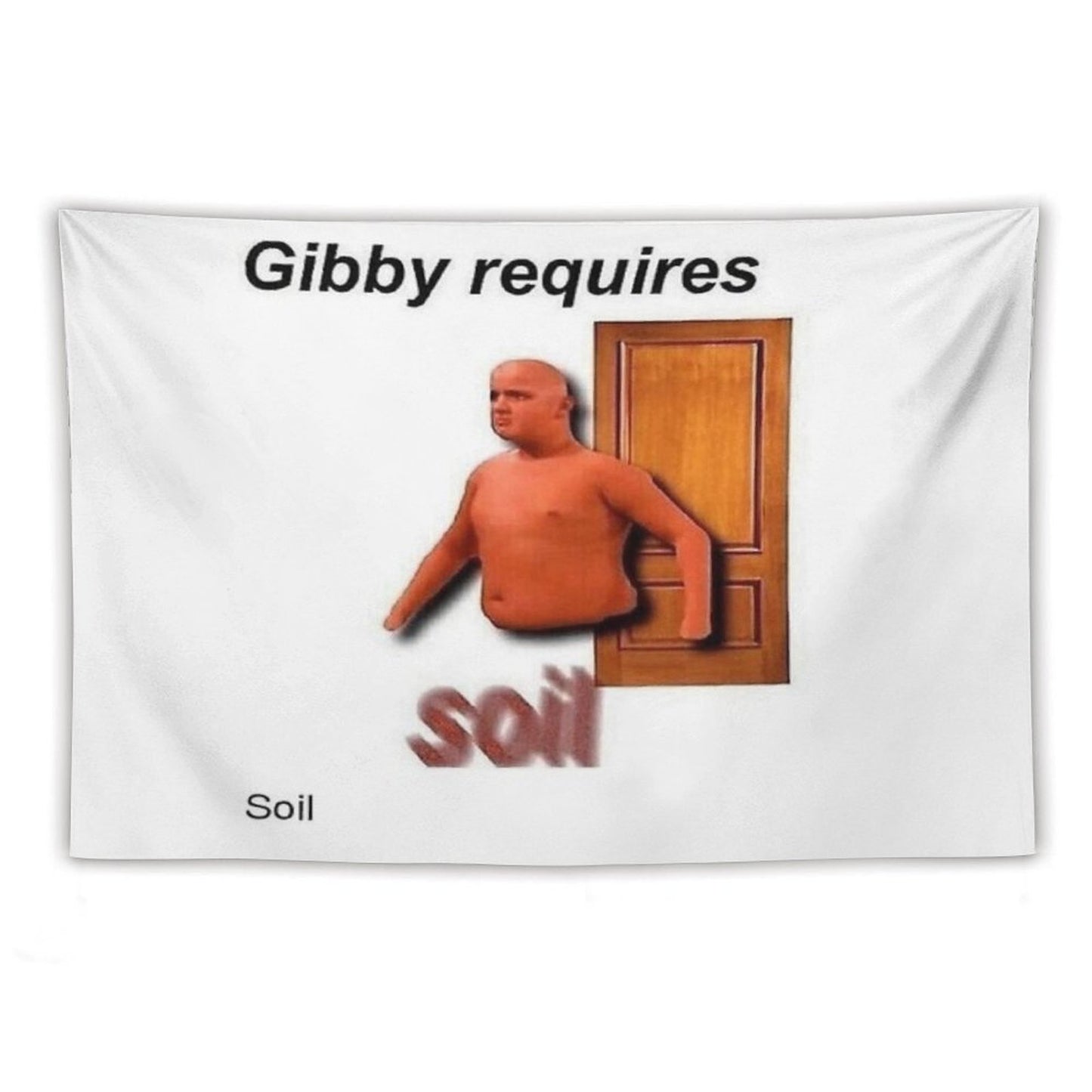 Gibby Requires Soil Tapestry