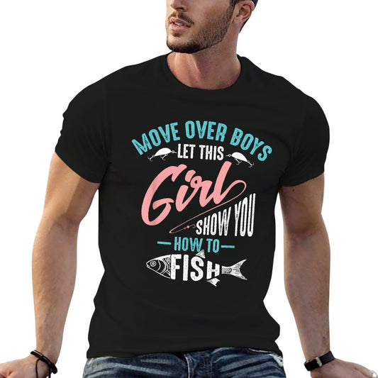 Move Over Boys Let This Girl Show You How To Fish Shirt Gift T-Shirt