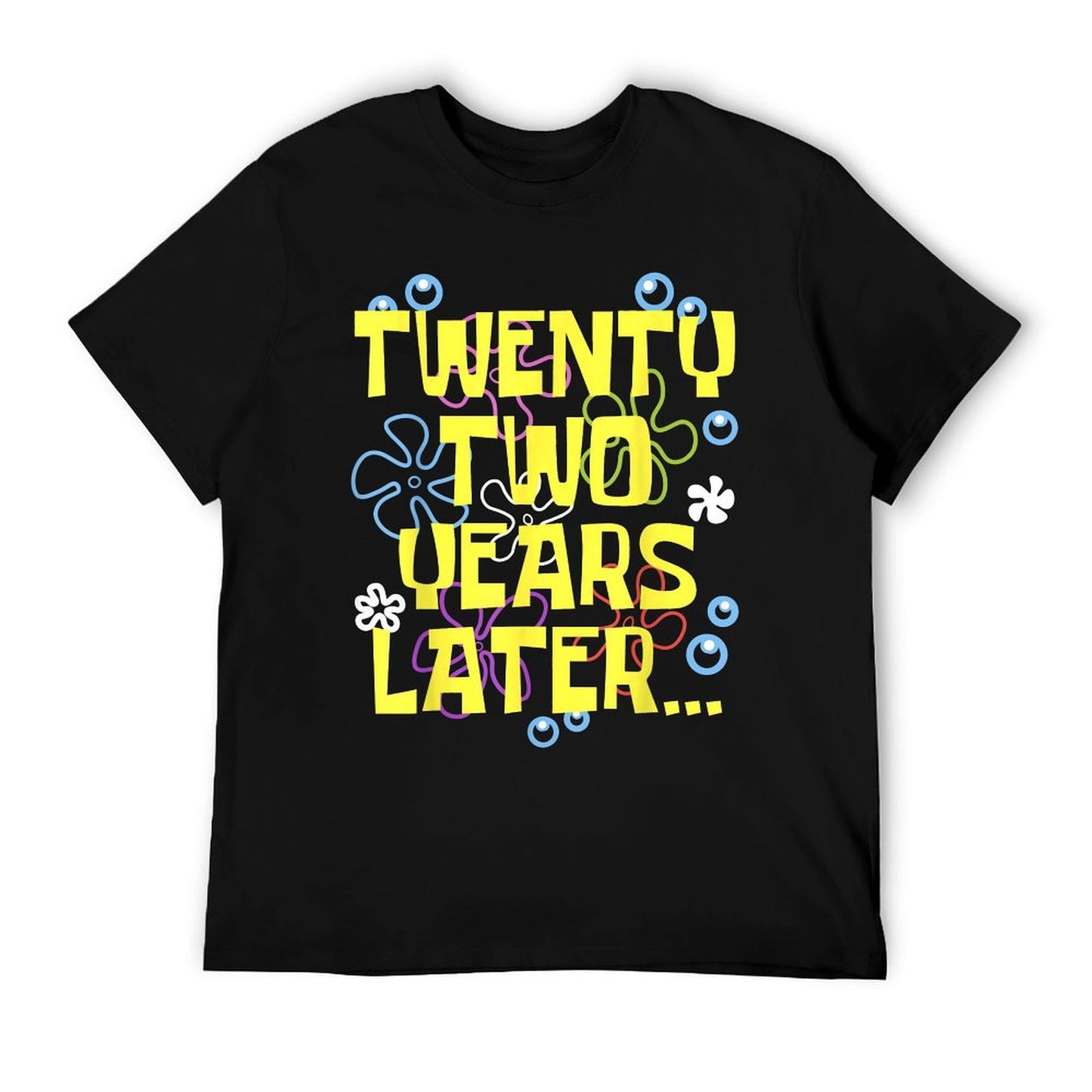 TWENTY TWO YEARS LATER 22 Year Old Birthday Gifts Men Women T-Shirt
