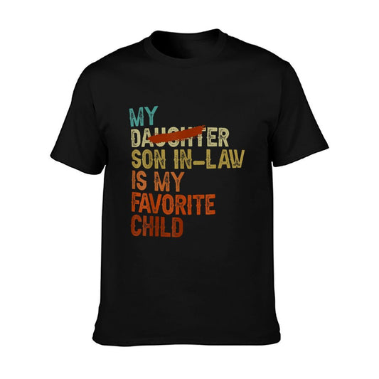 My Son In Law Is My Favorite Child Funny - Replaced Daughter  Wrinkle-resistant T-Shirt
