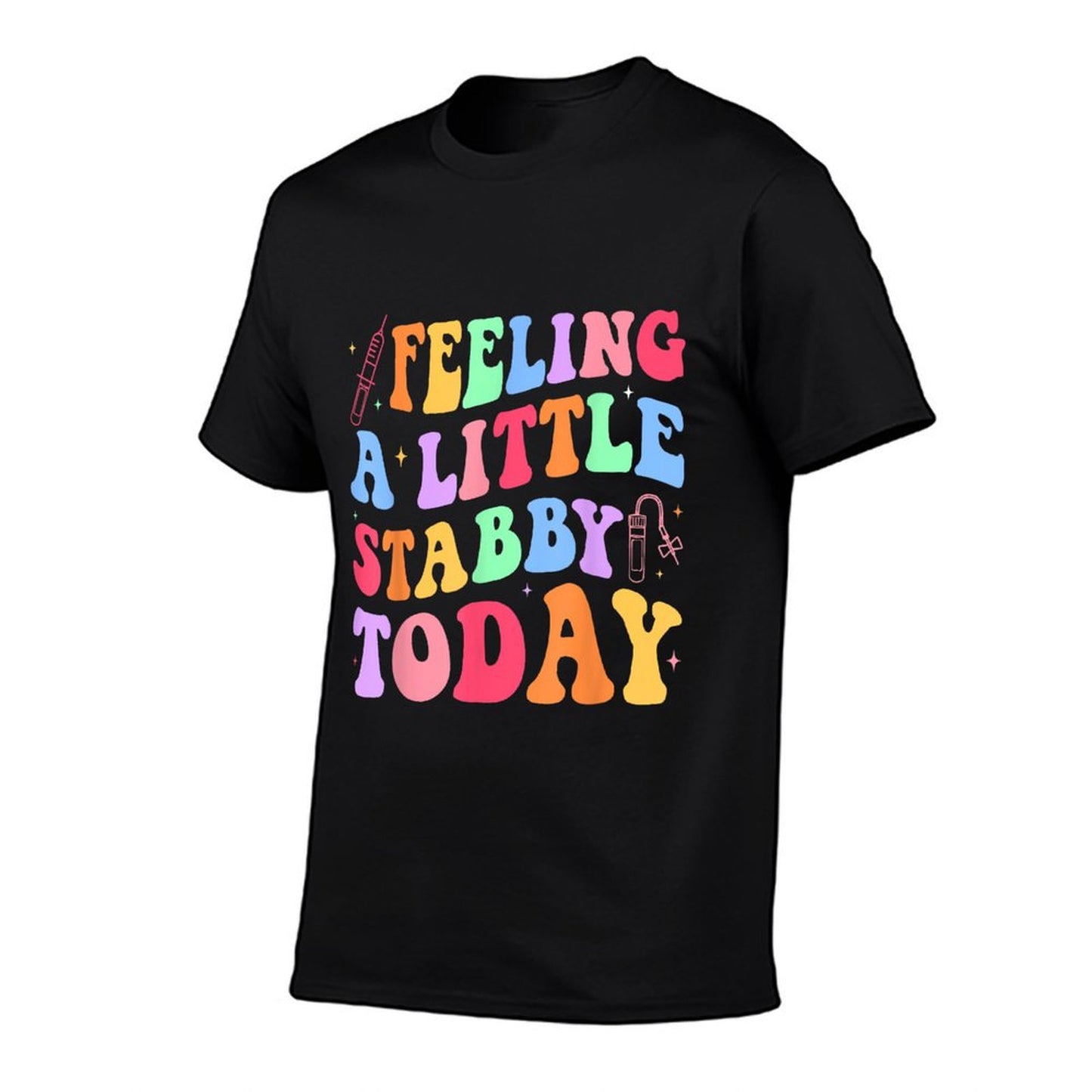 Feeling Stabb-y Today Phlebotomy Phlebotomist Tech Phleb T-Shirt