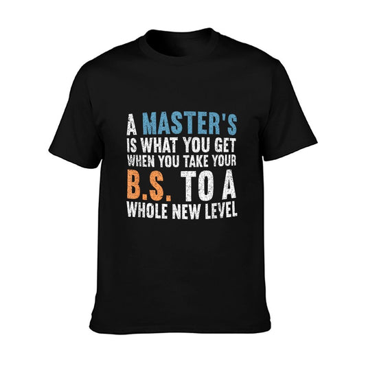 Masters Degree Graduation Funny Humor Quotes For Students T-Shirt