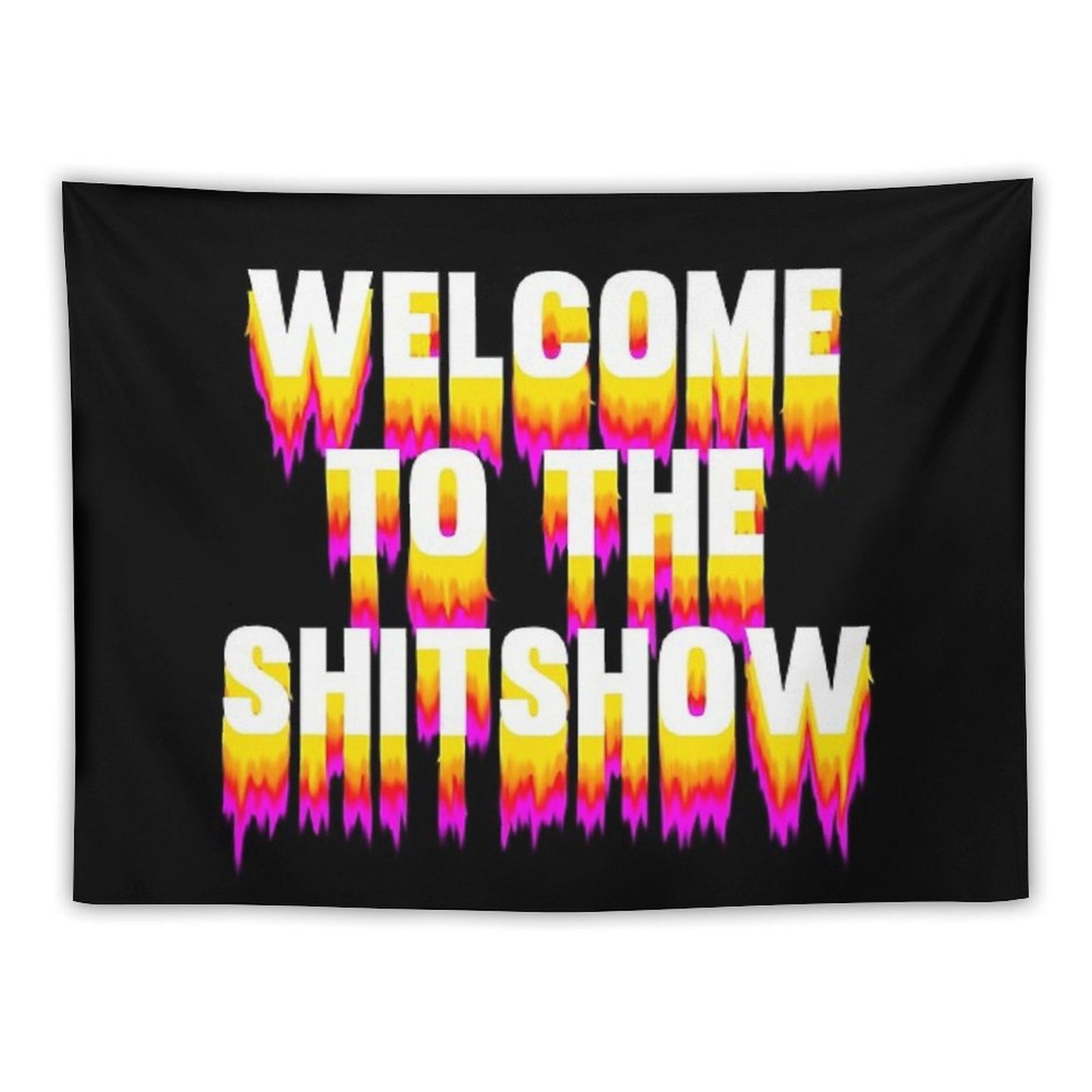 Welcome to The Shitshow (Trippy) Tapestry