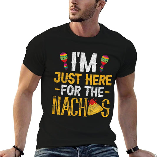 Nacho Mexican Food Funny I'm Just Here For The Nachos T-Shirt