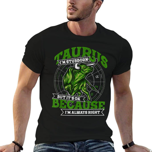 Taurus Zodiac Stubborn And Always Right May April Birthday T-Shirt