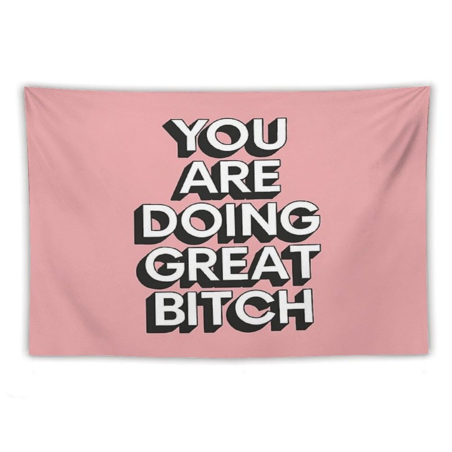 You Are Doing Great Bitch Tapestry