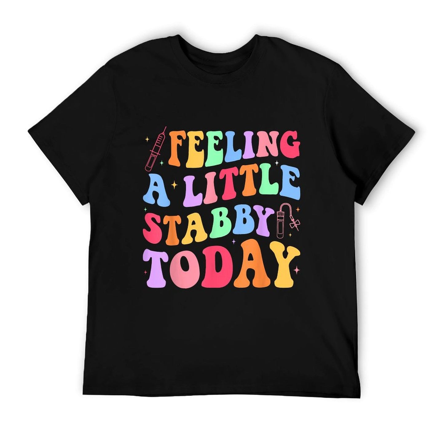 Feeling Stabb-y Today Phlebotomy Phlebotomist Tech Phleb T-Shirt