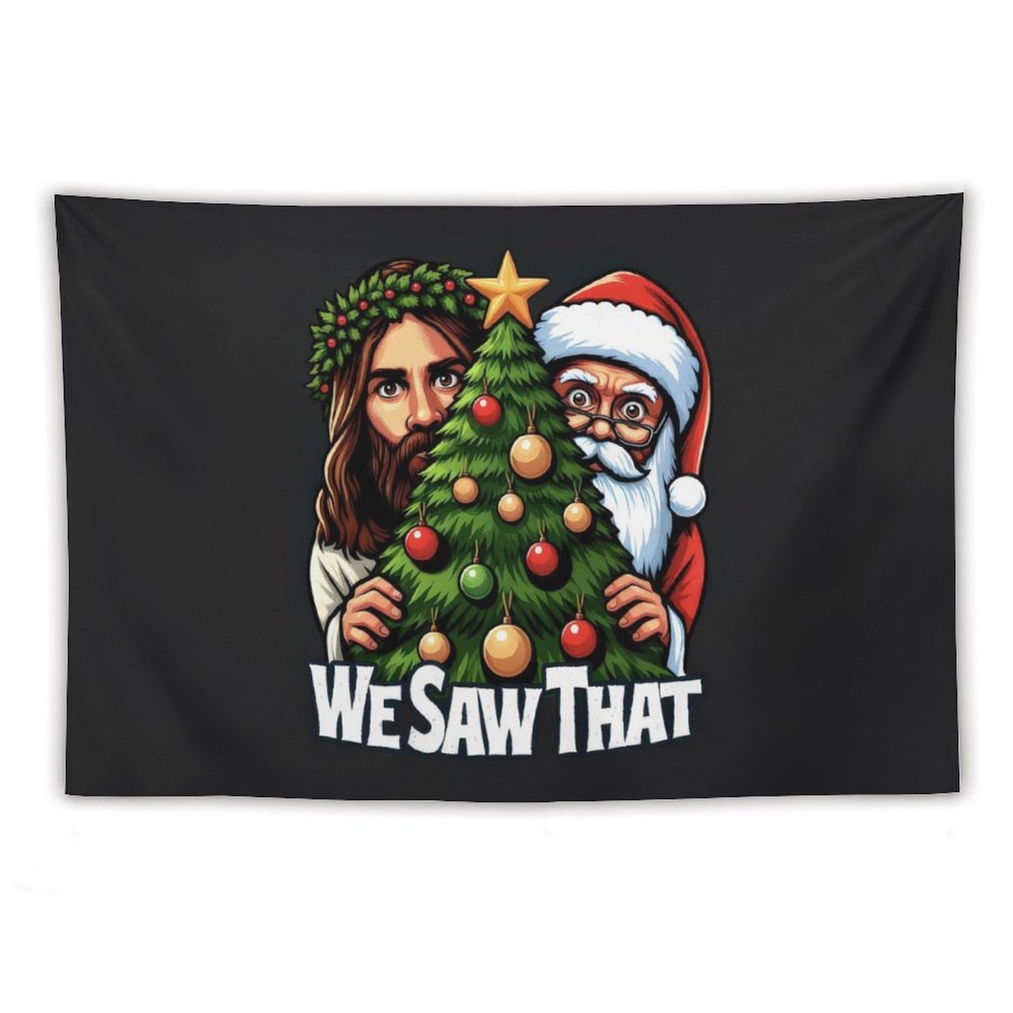 We Saw That, Jesus And Santa Saw That Tapestry