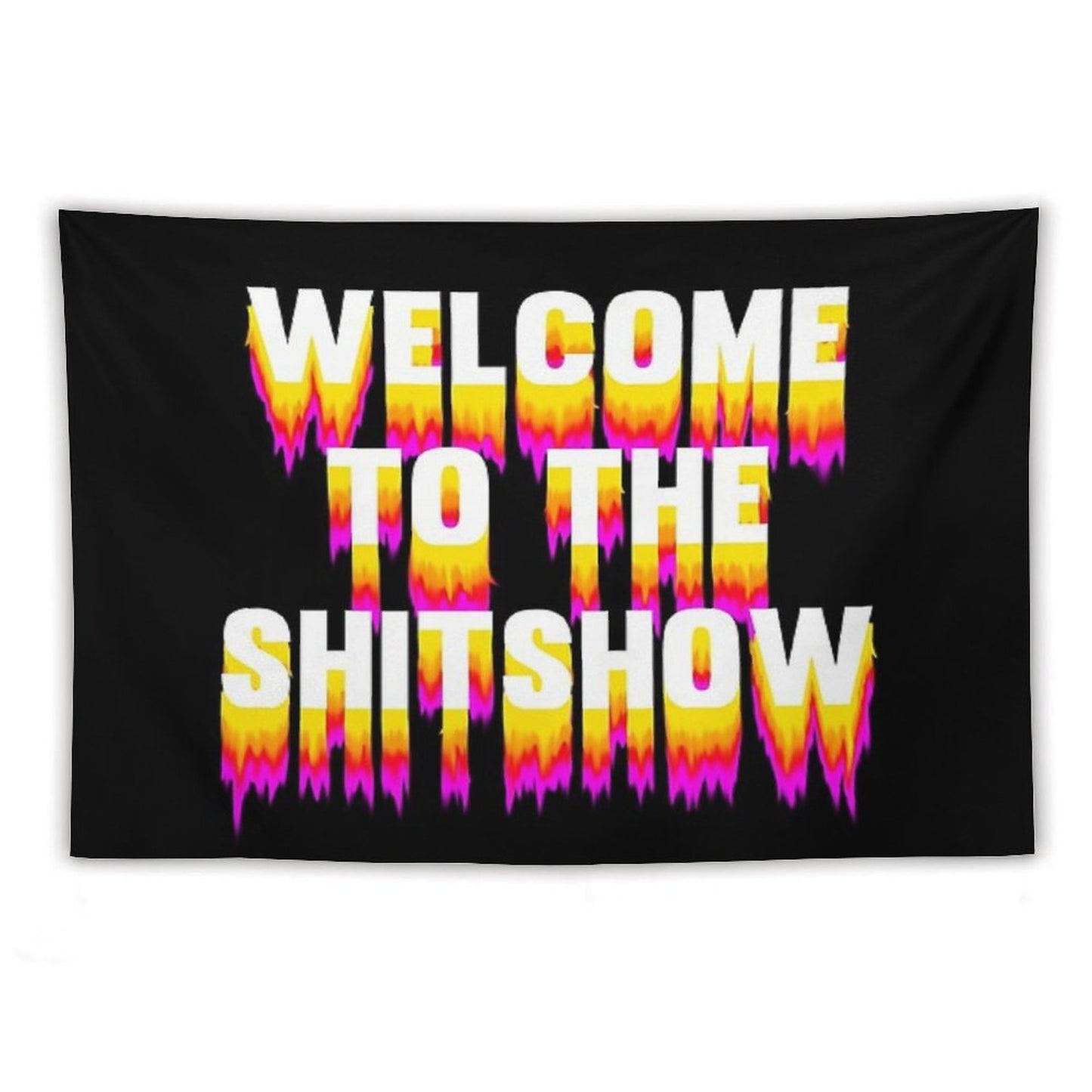 Welcome to The Shitshow (Trippy) Tapestry