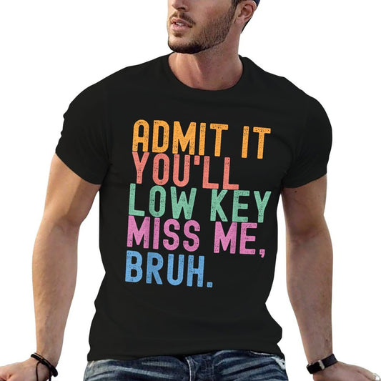 Admit It You'll Low Key Miss Me Bruh Funny Bruh Teacher  Oversized Silhouette T-Shirt