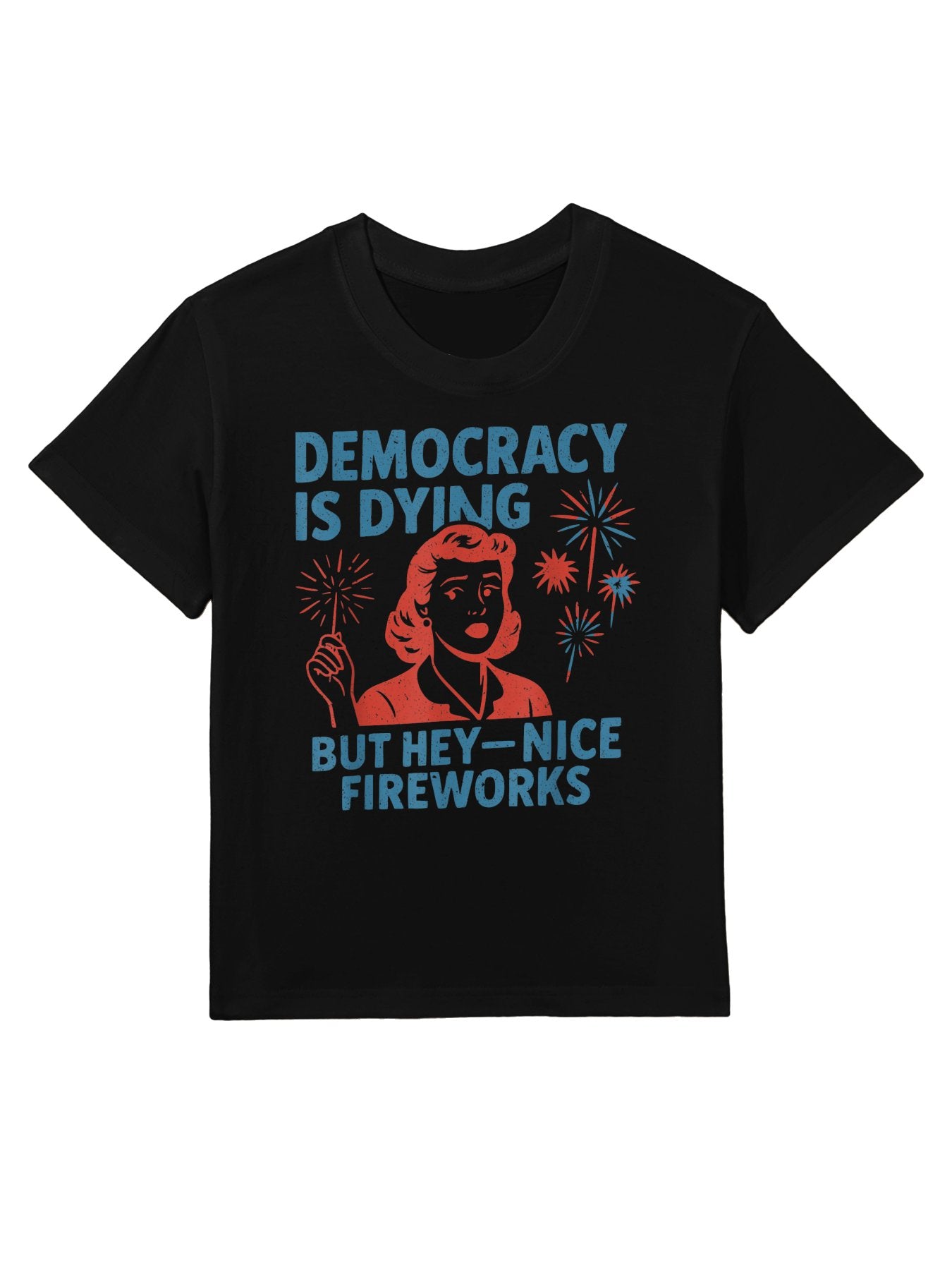 Funny Democracy Is Dying But Hey Nice Fireworks 4th Of July Kids T-Shirt