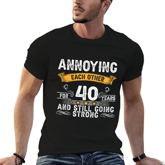 Annoying Each Other For 40 Years 40th Wedding Anniversary Easy-care T-Shirt