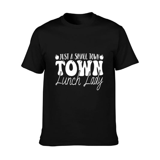 Just A Small Town Lunch Lady - School Lunch Ladies Gifts T-Shirt