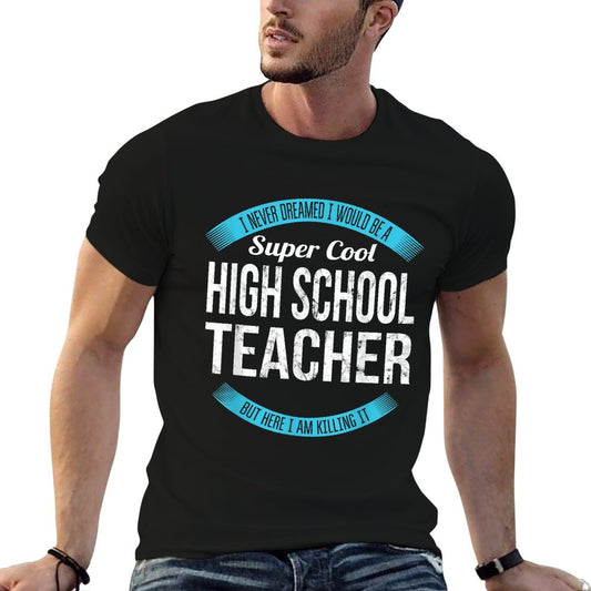 High School Teacher Tshirt Gifts Funny T-Shirt