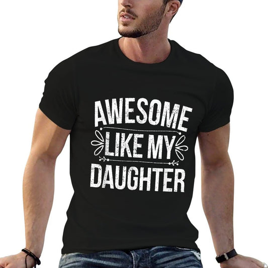 Awesome Like My Daughter Funny Fathers Day T-Shirt