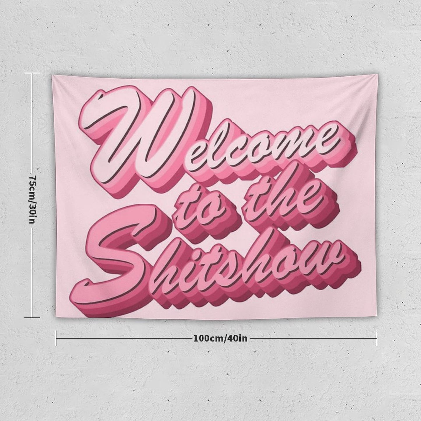 Welcome to The Shitshow Text in Pink Tapestry
