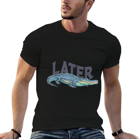 Funny Later Gator Sarcastic Saying  Tagless Design T-Shirt