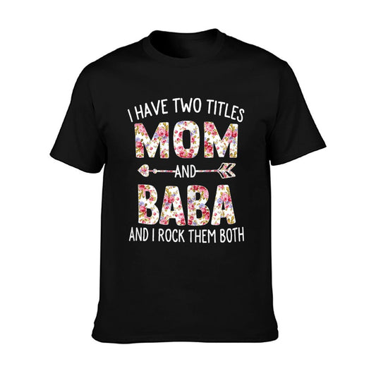 I Have Two Titles Mom And Baba Floral Cute Mothers Day T-Shirt