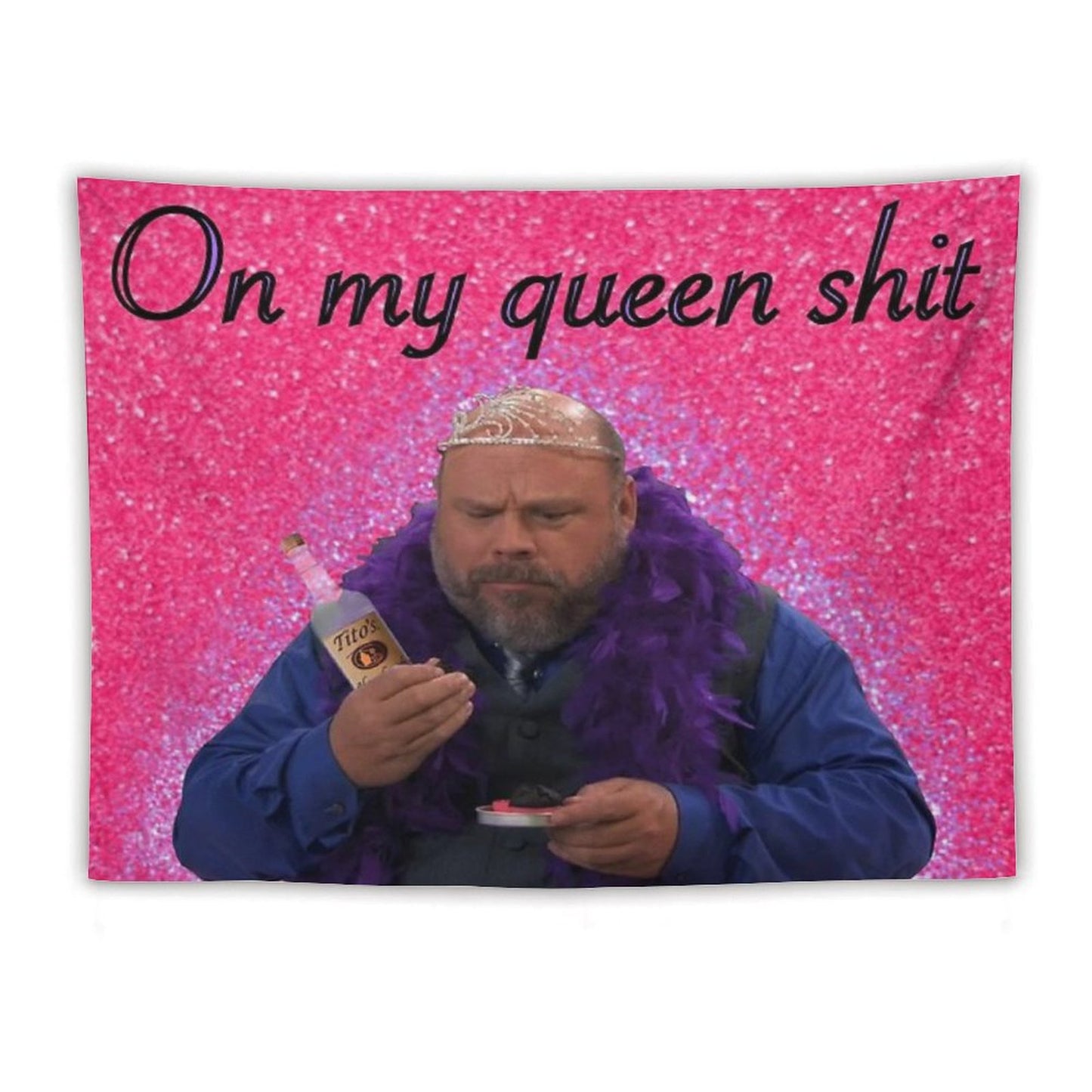 Bertram On My Queen Shit Tapestry Tapestry