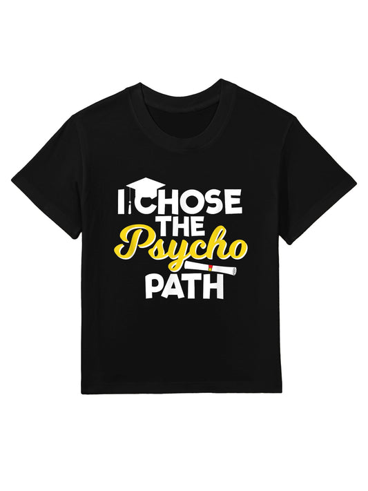 I Chose The Psycho Path Funny Psychology Graduation Kids T-Shirt