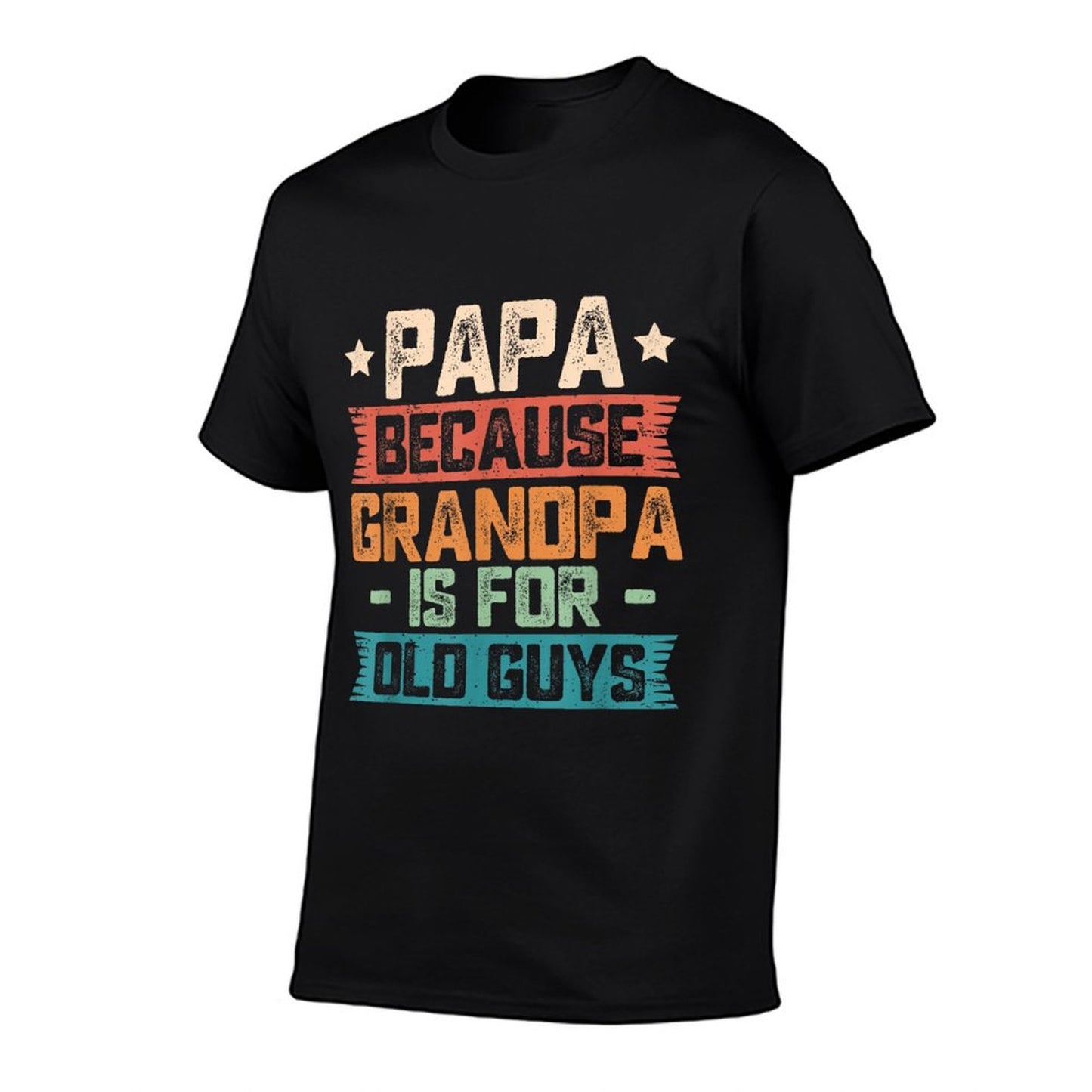 Papa Because Grandpa Is For Old Guys Vintage Funny Dad Gift T-Shirt