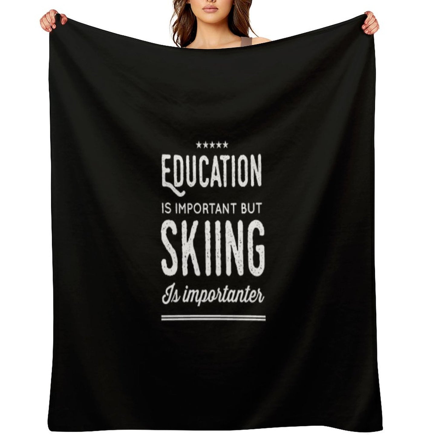 Education Is Important But Skiing Is Importanter - Funny Skier Throw Blanket