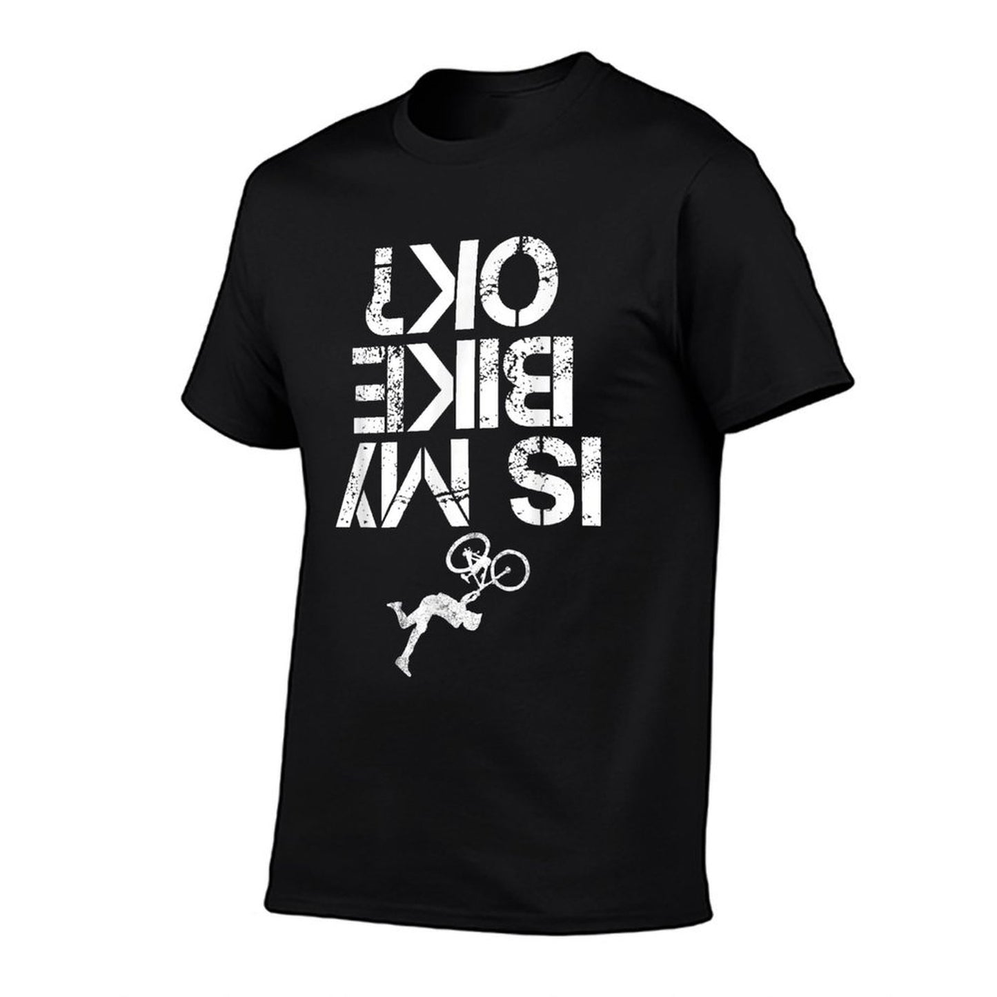 Is My Mountain Bike OK Funny Mountain Biking Biker Gift T-Shirt