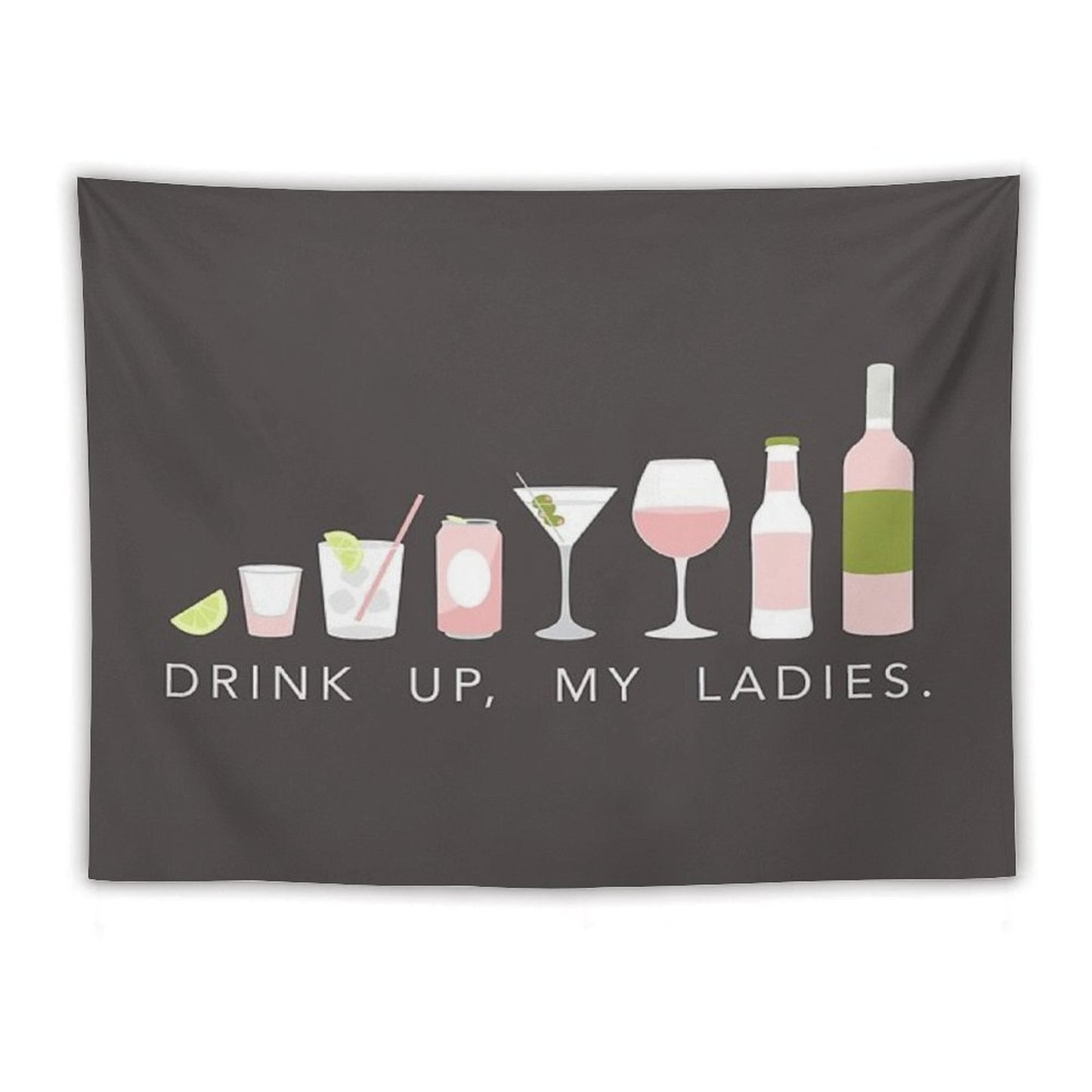 DRINK UP LADIES Tapestry
