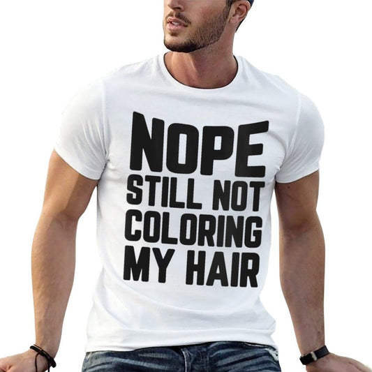 Womens Nope Still No Coloring My Hair Grey Hair  Rolled Sleeves T-Shirt