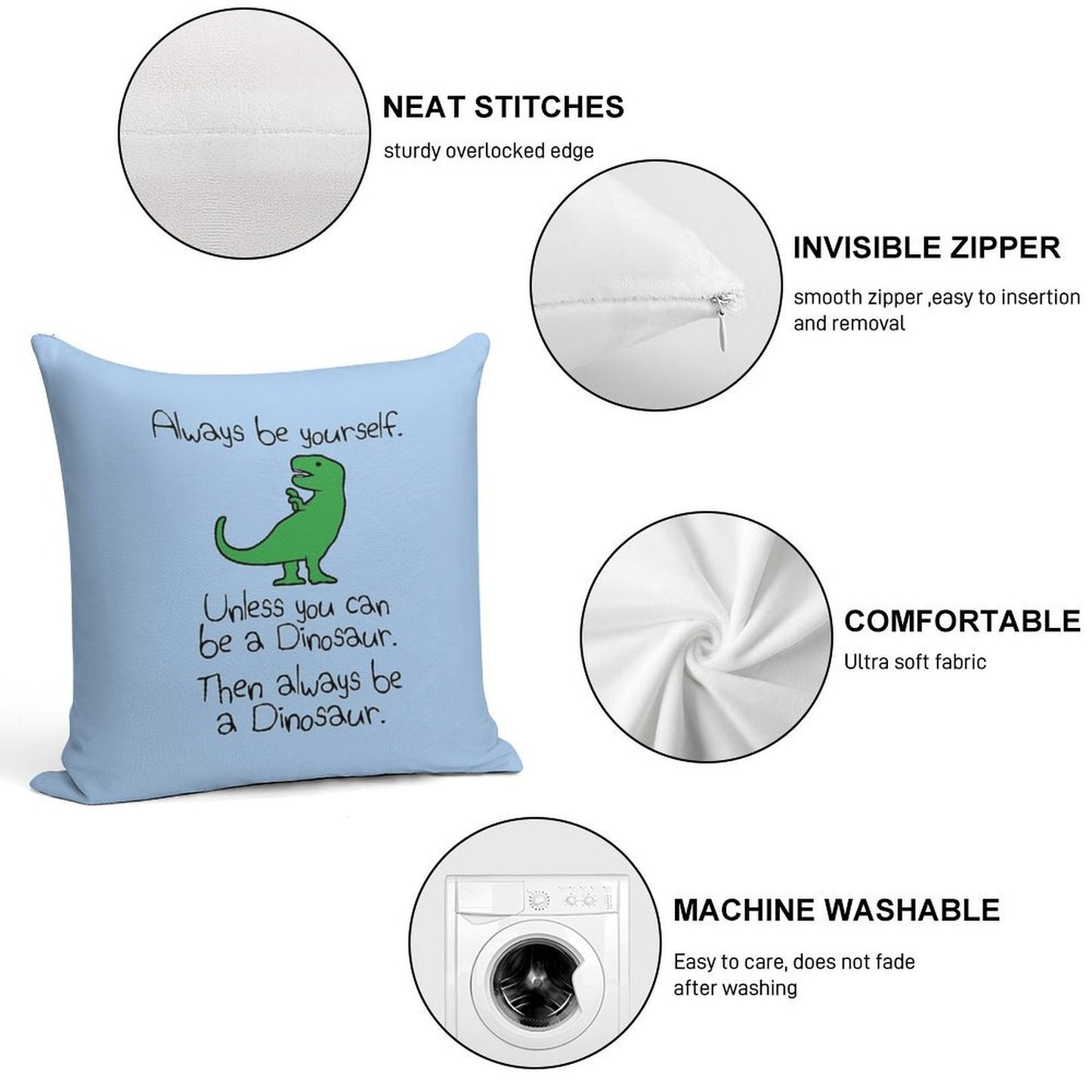 Always Be Yourself, Unless You Can Be A Dinosaur Soft Fade-Resistant Throw Pillow