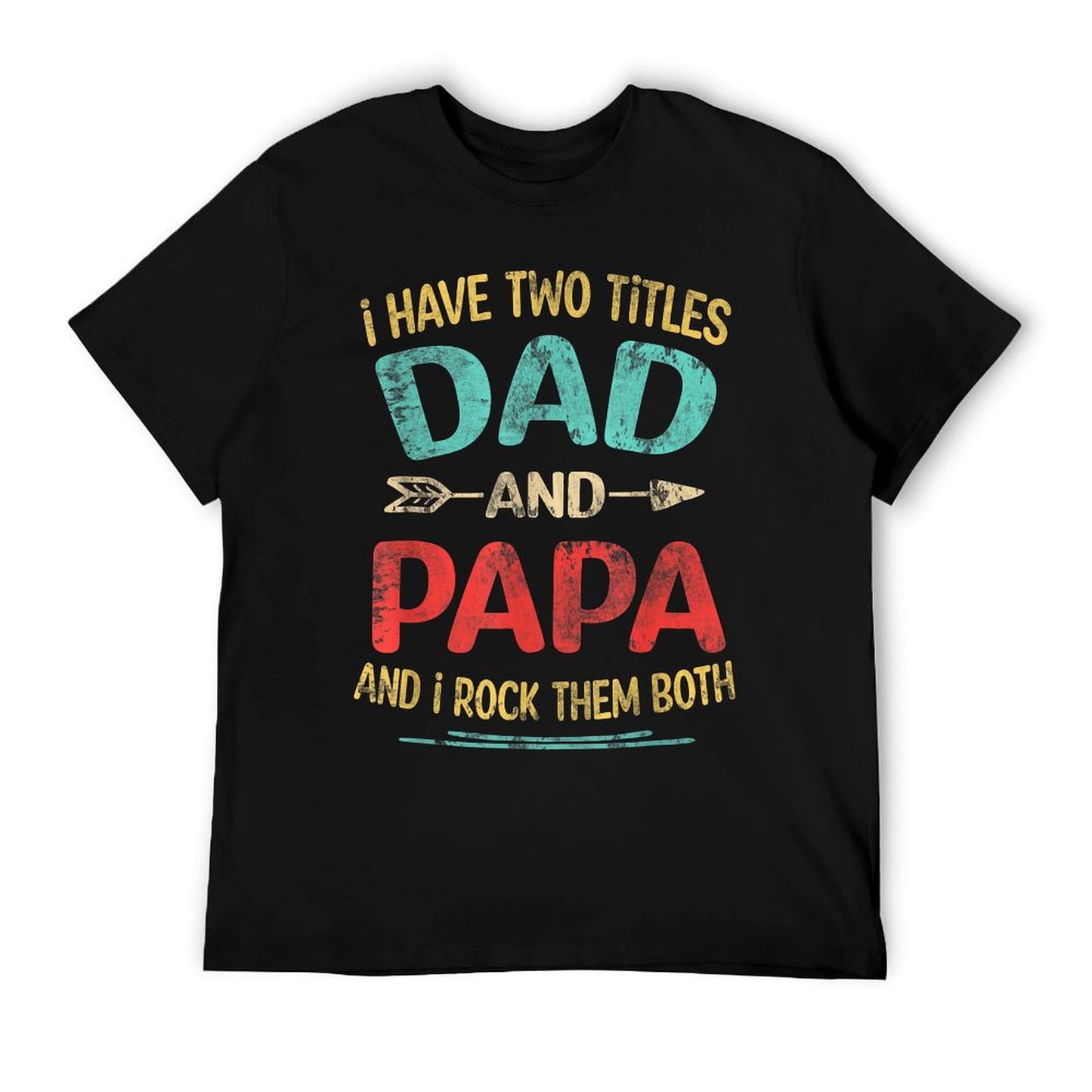 I Have Two Titles Dad And Papa Funny Father's Day Dad Gift T-Shirt