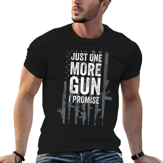 Just One More Gun I Promise Funny Guns Lover Gift - ON BACK T-Shirt