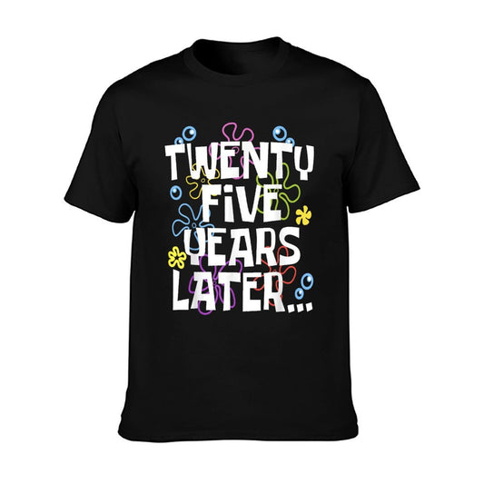 TWENTY FIVE YEARS LATER 25 Year Old Birthday Gifts Women Men T-Shirt