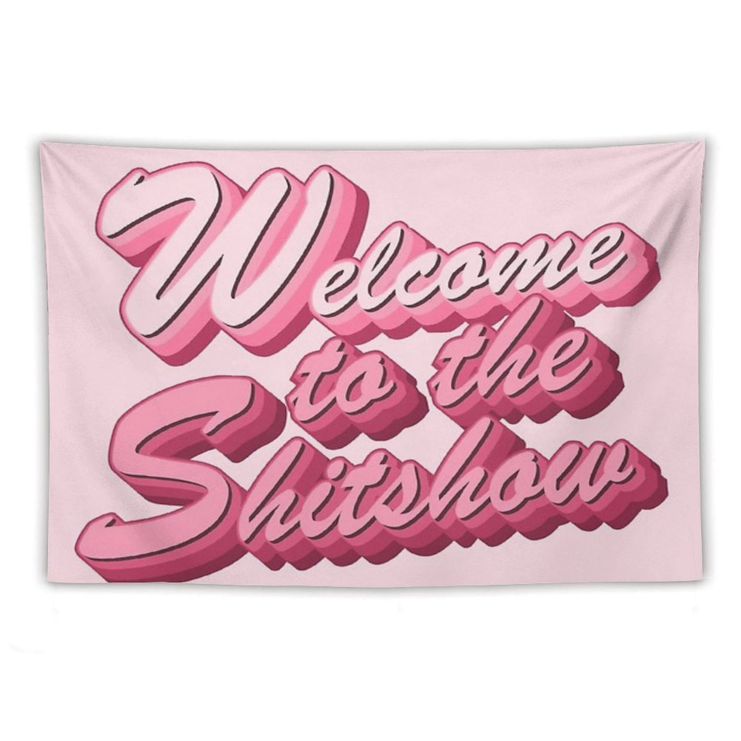 Welcome to The Shitshow Text in Pink Tapestry