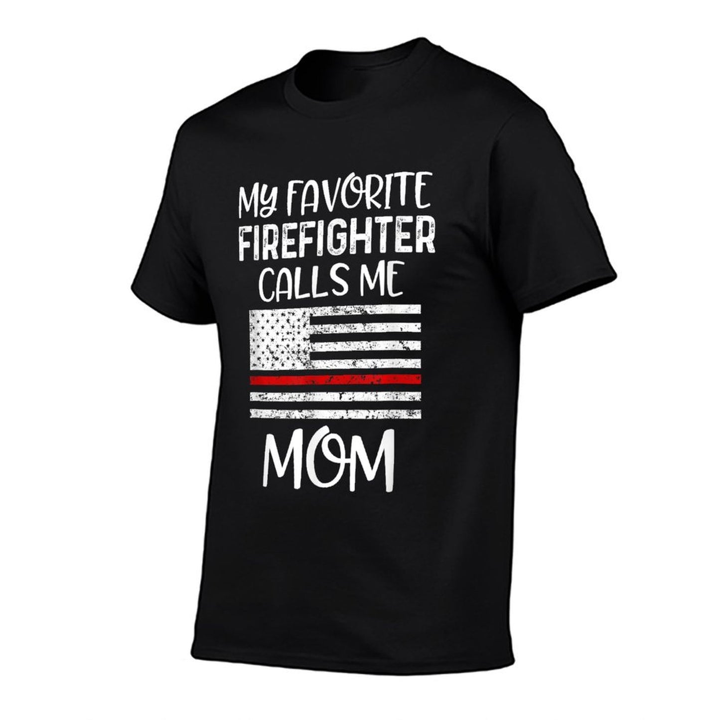 My Favorite Firefighter Calls Me Mom Thin Red Line Gift T-Shirt