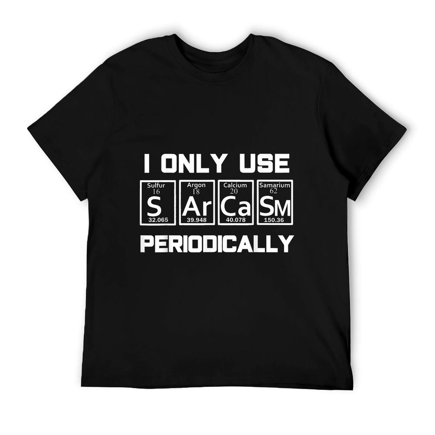 Sarcasm Periodic Table Element Weird Science Joke Gift T-Shirt