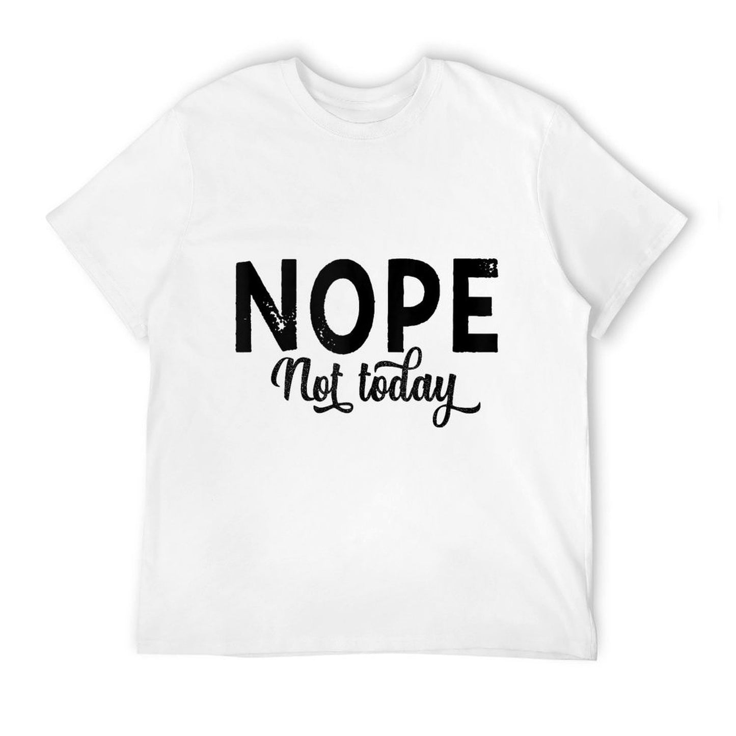Nope. Not Today Funny Kids Men Women Nope Just Nope Slim-fit Cut T-Shirt