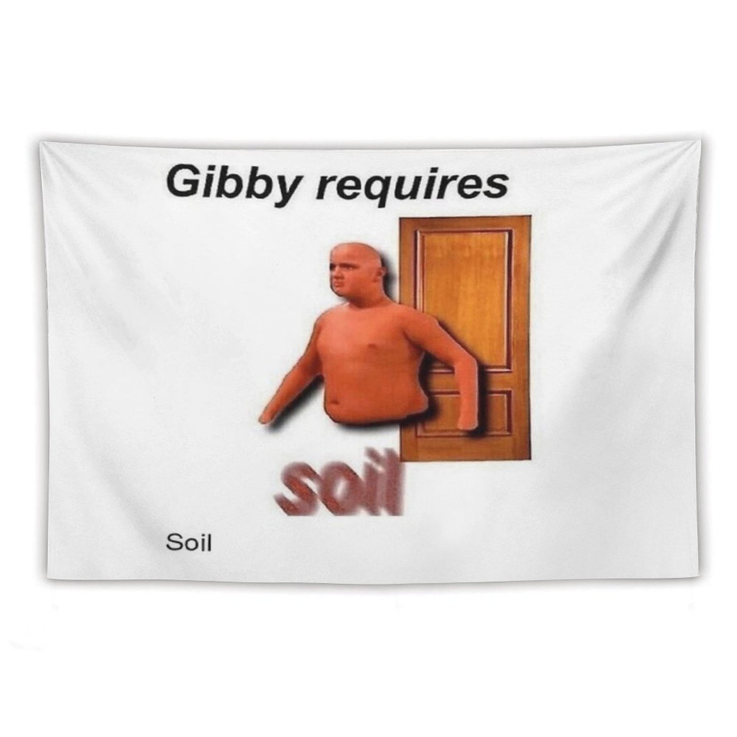 Gibby Requires Soil Tapestry