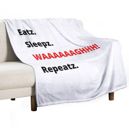 Eatz. Sleepz. WAAAAAAAGHH! Repeatz. Throw Blanket