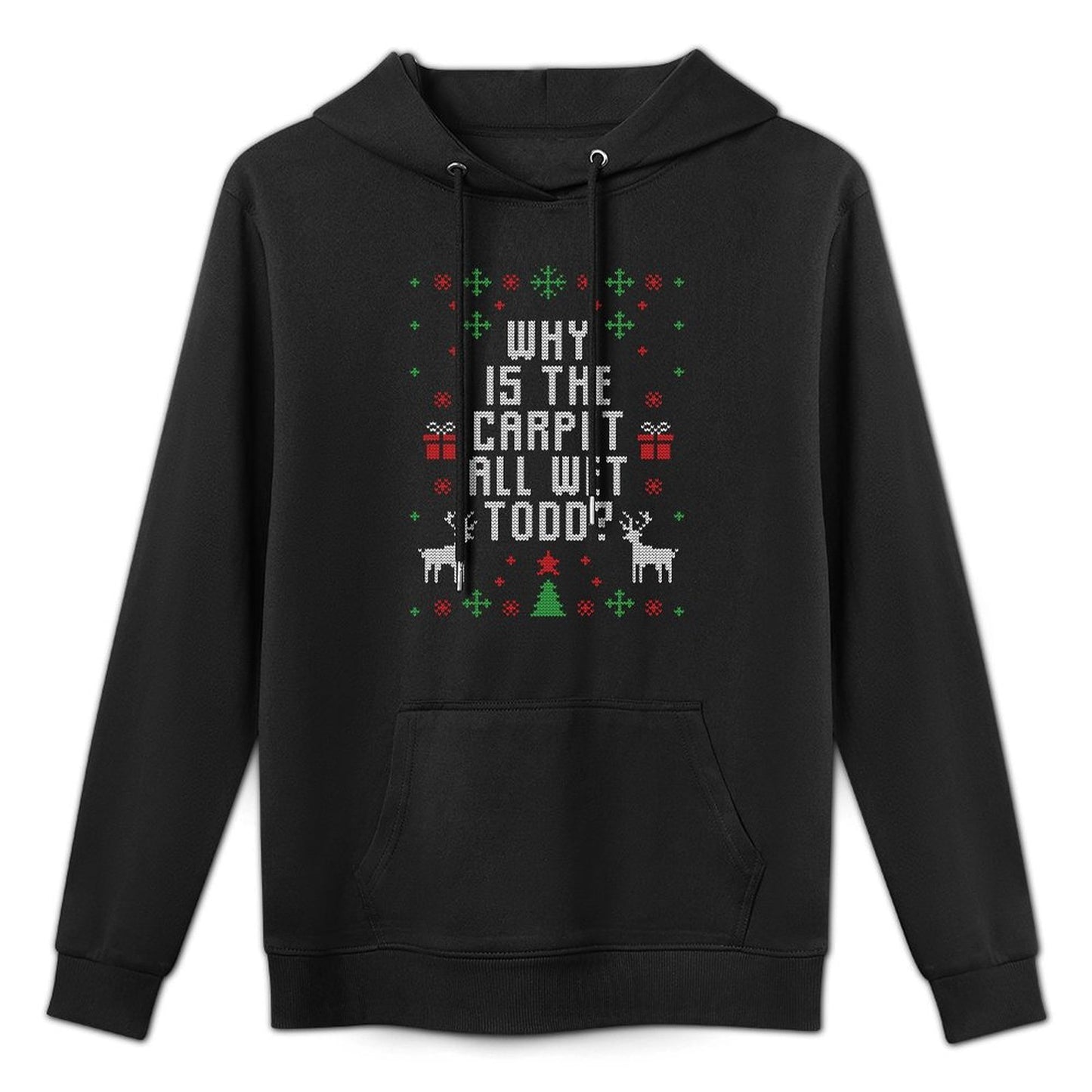 Ugly Christmas Sweater Why Is The Carpet Wet Todd Moisture-Wicking Hoodie