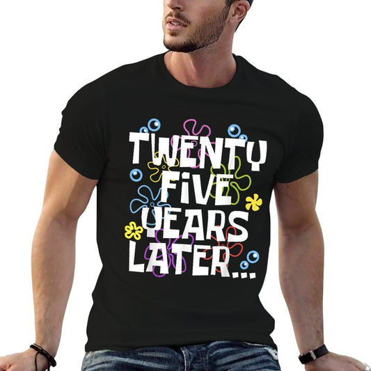 TWENTY FIVE YEARS LATER 25 Year Old Birthday Gifts Women Men T-Shirt